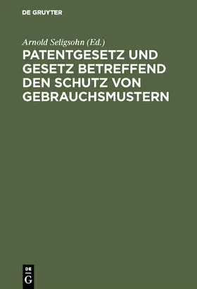 Seligsohn | Patentgesetz und Gesetz betreffend den Schutz von Gebrauchsmustern | E-Book | sack.de