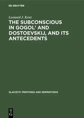 Kent |  The subconscious in Gogol’ and Dostoevskij, and its antecedents | eBook | Sack Fachmedien