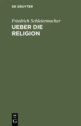 Schleiermacher |  Ueber die Religion | eBook | Sack Fachmedien