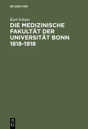 Schmiz |  Die medizinische Fakultät der Universität Bonn 1818–1918 | eBook | Sack Fachmedien