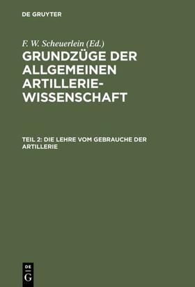 Scheuerlein |  Die Lehre vom Gebrauche der Artillerie | eBook | Sack Fachmedien