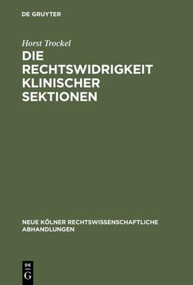 Trockel |  Die Rechtswidrigkeit klinischer Sektionen | eBook | Sack Fachmedien