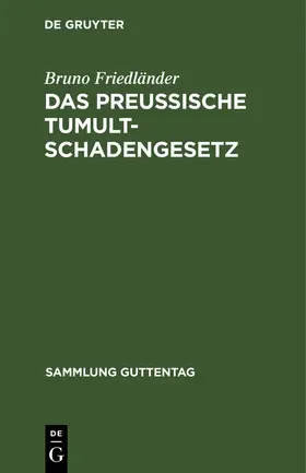 Friedländer |  Das preussische Tumultschadengesetz | eBook | Sack Fachmedien