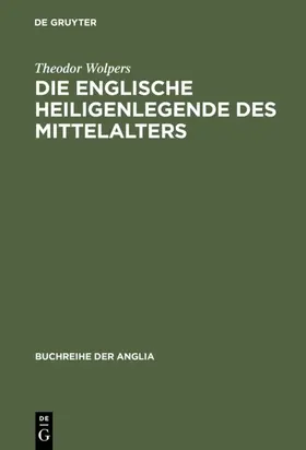 Wolpers |  Die englische Heiligenlegende des Mittelalters | eBook | Sack Fachmedien