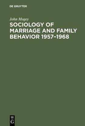 Mogey |  Sociology of marriage and family behavior 1957–1968 | eBook | Sack Fachmedien
