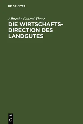 Thaer |  Die Wirtschaftsdirection des Landgutes | eBook | Sack Fachmedien