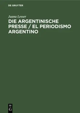 Lesser |  Die argentinische Presse / El periodismo argentino | eBook | Sack Fachmedien