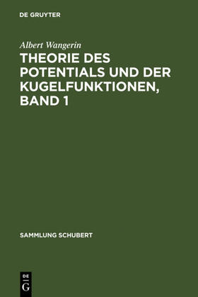 Wangerin |  Theorie des Potentials und der Kugelfunktionen, Band 1 | eBook | Sack Fachmedien