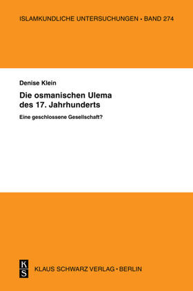 Klein |  Die osmanischen ‚Ulema’ des 17. Jahrhunderts. Eine geschlossene Gesellschaft? | eBook | Sack Fachmedien