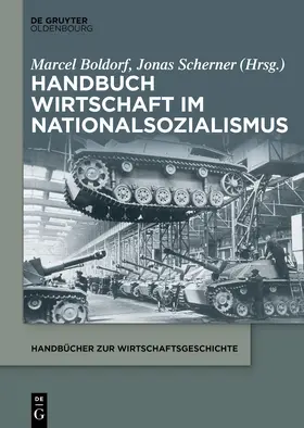 Boldorf / Scherner | Handbuch Wirtschaft im Nationalsozialismus | Buch | 978-3-11-221423-7 | sack.de