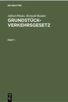 Bender / Pikalo |  Grundstückverkehrsgesetz | Buch |  Sack Fachmedien