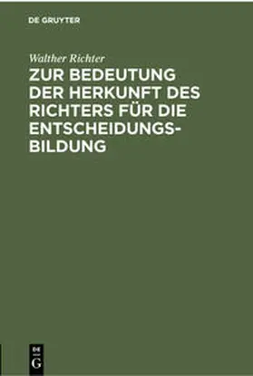 Richter |  Zur Bedeutung der Herkunft des Richters für die Entscheidungsbildung | Buch |  Sack Fachmedien