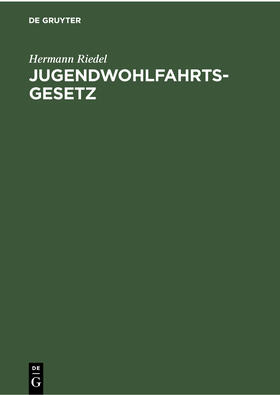 Riedel |  Jugendwohlfahrtsgesetz | Buch |  Sack Fachmedien