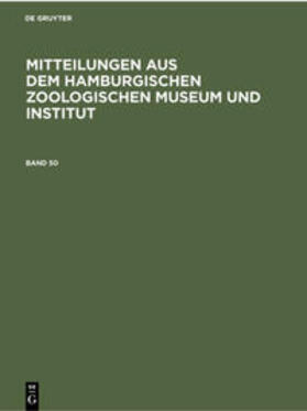 Degruyter |  Mitteilungen aus dem Hamburgischen Zoologischen Museum und Institut. Band 50 | Buch |  Sack Fachmedien