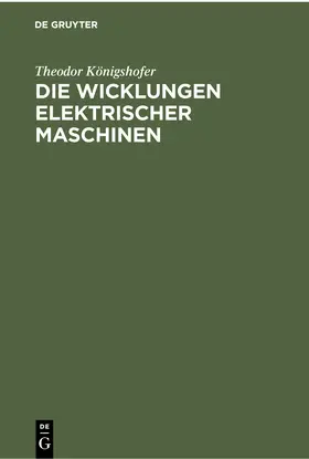 Königshofer |  Die Wicklungen elektrischer Maschinen | Buch |  Sack Fachmedien