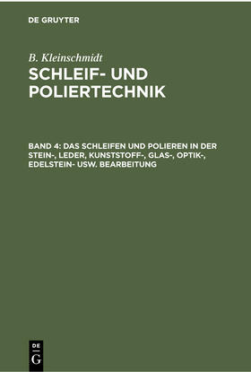 Kleinschmidt |  Das Schleifen und Polieren in der Stein-, Leder, Kunststoff-, Glas-, Optik-, Edelstein- usw. Bearbeitung | Buch |  Sack Fachmedien