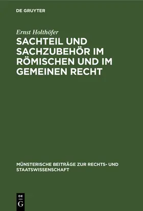 Holthöfer |  Sachteil und Sachzubehör im Römischen und im Gemeinen Recht | Buch |  Sack Fachmedien