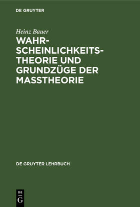 Bauer |  Wahrscheinlichkeitstheorie und Grundzüge der Maßtheorie | Buch |  Sack Fachmedien