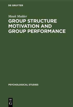 Mulder |  Group Structure Motivation and Group Performance | Buch |  Sack Fachmedien