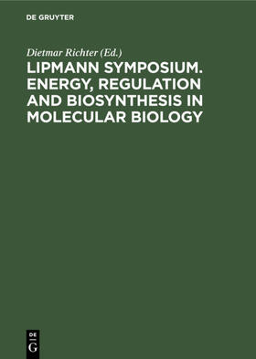 Degruyter |  Lipmann Symposium. Energy, Regulation and Biosynthesis in Molecular Biology | Buch |  Sack Fachmedien