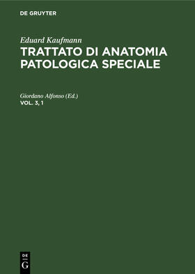 Alfonso |  Eduard Kaufmann: Trattato di anatomia patologica speciale. Vol. 3, 1 | Buch |  Sack Fachmedien