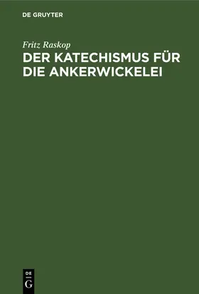 Raskop |  Der Katechismus für die Ankerwickelei | Buch |  Sack Fachmedien