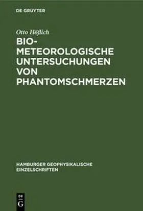 Höflich |  Biometeorologische Untersuchungen von Phantomschmerzen | Buch |  Sack Fachmedien