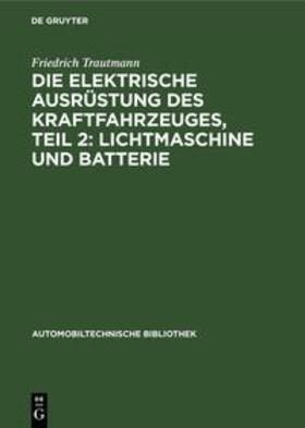 Blaich / Trautmann / Härlin |  Die elektrische Ausrüstung des Kraftfahrzeuges, Teil 2: Lichtmaschine und Batterie | Buch |  Sack Fachmedien