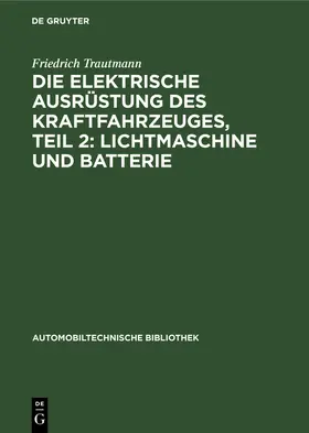 Blaich / Trautmann / Härlin |  Die elektrische Ausrüstung des Kraftfahrzeuges, Teil 2: Lichtmaschine und Batterie | Buch |  Sack Fachmedien