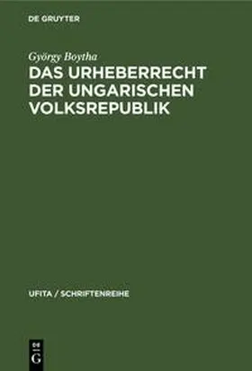 Boytha |  Das Urheberrecht der Ungarischen Volksrepublik | Buch |  Sack Fachmedien