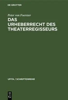 Foerster |  Das Urheberrecht des Theaterregisseurs | Buch |  Sack Fachmedien