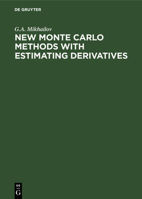 Mikhailov |  New Monte Carlo Methods With Estimating Derivatives | Buch |  Sack Fachmedien