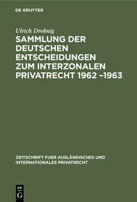 Drobnig |  Sammlung der deutschen Entscheidungen zum interzonalen Privatrecht 1962 -1963 | Buch |  Sack Fachmedien