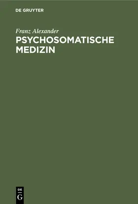 Alexander |  Psychosomatische Medizin | Buch |  Sack Fachmedien