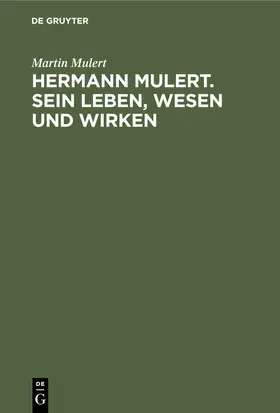 Mulert |  Hermann Mulert. Sein Leben, Wesen und Wirken | Buch |  Sack Fachmedien