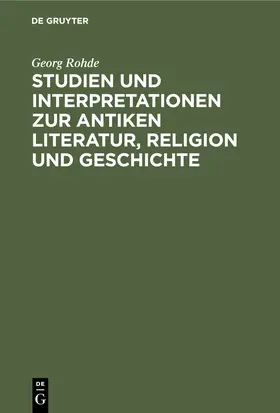 Rohde / Kytzler |  Studien und Interpretationen zur antiken Literatur, Religion und Geschichte | Buch |  Sack Fachmedien