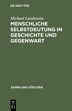 Landmann |  Menschliche Selbstdeutung in Geschichte und Gegenwart | Buch |  Sack Fachmedien
