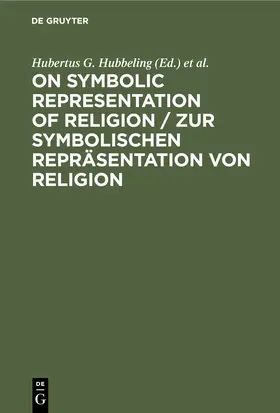 Kippenberg / Hubbeling |  On Symbolic Representation of Religion / Zur symbolischen Repräsentation von Religion | Buch |  Sack Fachmedien