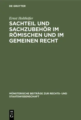 Holthöfer |  Sachteil und Sachzubehör im Römischen und im Gemeinen Recht | eBook | Sack Fachmedien