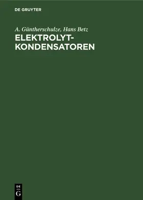 Güntherschulze / Betz |  Elektrolytkondensatoren | eBook | Sack Fachmedien