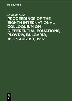 Bainov |  Proceedings of the Eighth International Colloquium on Differential Equations, Plovdiv, Bulgaria, 18–23 August, 1997 | eBook | Sack Fachmedien