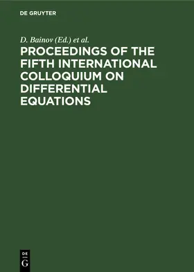 Bainov / Covachev |  Proceedings of the Fifth International Colloquium on Differential Equations | eBook | Sack Fachmedien