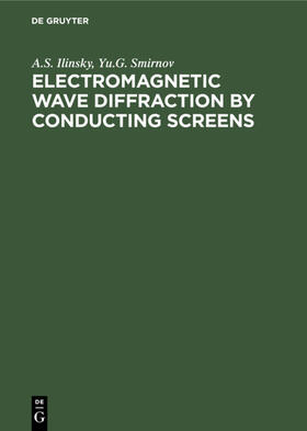 Ilyinsky / Smirnov / Shestopalov |  Electromagnetic Wave Diffraction by Conducting Screens | eBook | Sack Fachmedien