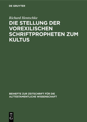 Hentschke |  Die Stellung der Vorexilischen Schriftpropheten zum Kultus | eBook | Sack Fachmedien