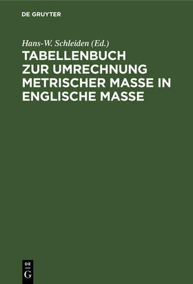 Schleiden |  Tabellenbuch zur Umrechnung metrischer Maße in englische Maße | eBook | Sack Fachmedien