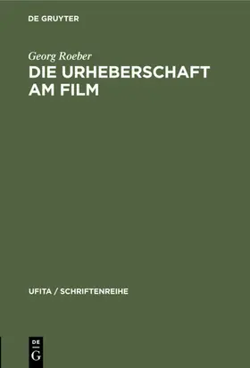 Roeber |  Die Urheberschaft am Film | eBook | Sack Fachmedien