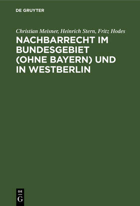 Meisner / Stern / Hodes |  Nachbarrecht im Bundesgebiet (Ohne Bayern) und in Westberlin | eBook | Sack Fachmedien