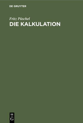 Püschel |  Die Kalkulation | eBook | Sack Fachmedien