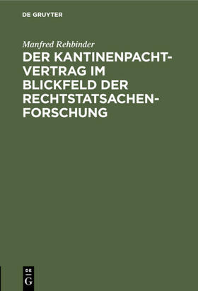 Rehbinder |  Der Kantinenpachtvertrag im Blickfeld der Rechtstatsachenforschung | eBook | Sack Fachmedien