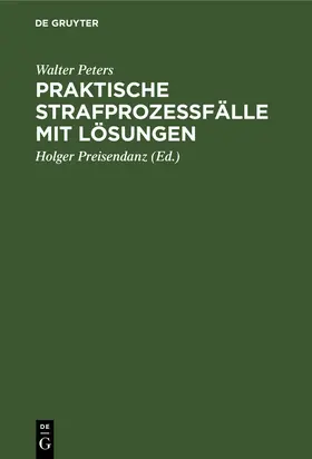 Peters / Preisendanz |  Praktische Strafprozeßfälle mit Lösungen | eBook | Sack Fachmedien